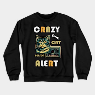 CRAZY CAT PERSON ALERT Crewneck Sweatshirt